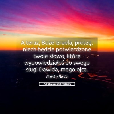 Picture 05 - 1 Królewska 8:26 POLUBG - A teraz, Boże Izraela, proszę, niech będzie - Bible Verse Picture