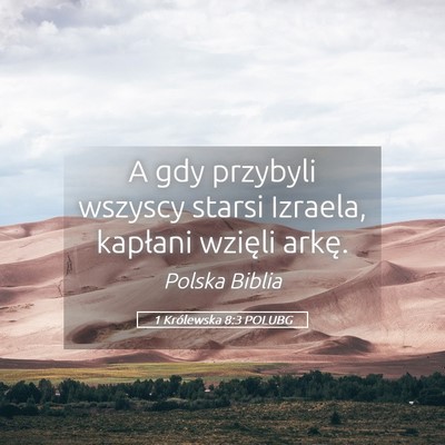 Picture 05 - 1 Królewska 8:3 POLUBG - A gdy przybyli wszyscy starsi Izraela, kapłani - Bible Verse Picture