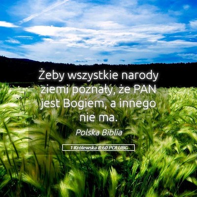 Picture 05 - 1 Królewska 8:60 POLUBG - Żeby wszystkie narody ziemi poznały, że PAN - Bible Verse Picture