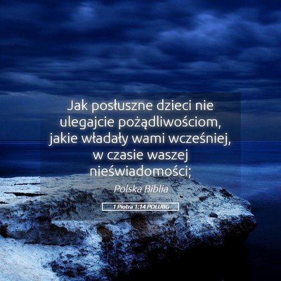 Picture 05 - 1 Piotra 1:14 POLUBG - Jak posłuszne dzieci nie ulegajcie - Bible Verse Picture
