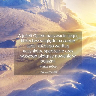 Picture 05 - 1 Piotra 1:17 POLUBG - A jeżeli Ojcem nazywacie tego, który bez - Bible Verse Picture