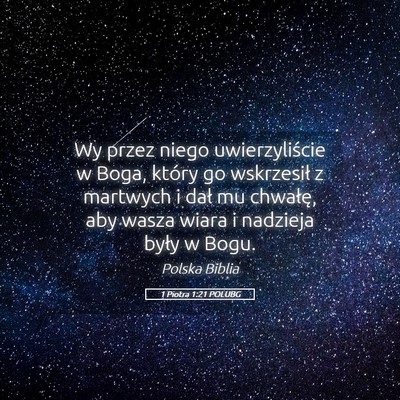 Picture 05 - 1 Piotra 1:21 POLUBG - Wy przez niego uwierzyliście w Boga, który go - Bible Verse Picture