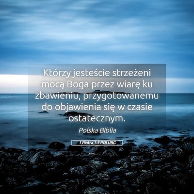 Picture 05 - 1 Piotra 1:5 POLUBG - Którzy jesteście strzeżeni mocą Boga przez - Bible Verse Picture