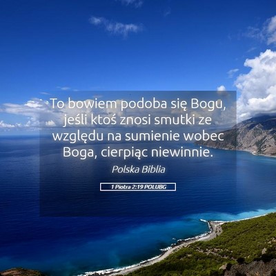 Picture 05 - 1 Piotra 2:19 POLUBG - To bowiem podoba się Bogu, jeśli ktoś znosi - Bible Verse Picture