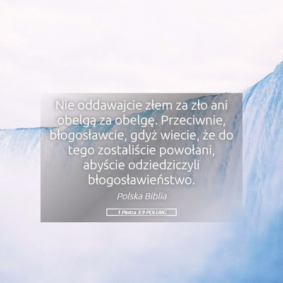 Picture 05 - 1 Piotra 3:9 POLUBG - Nie oddawajcie złem za zło ani obelgą za - Bible Verse Picture