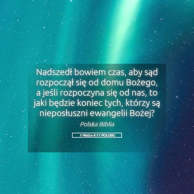Picture 05 - 1 Piotra 4:17 POLUBG - Nadszedł bowiem czas, aby sąd rozpoczął się - Bible Verse Picture