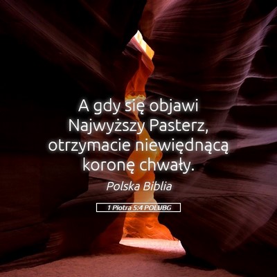 Picture 05 - 1 Piotra 5:4 POLUBG - A gdy się objawi Najwyższy Pasterz, otrzymacie - Bible Verse Picture