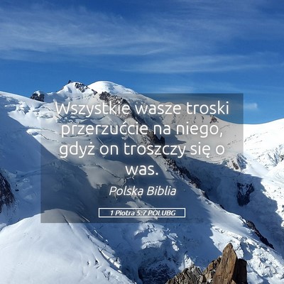 Picture 05 - 1 Piotra 5:7 POLUBG - Wszystkie wasze troski przerzućcie na niego, - Bible Verse Picture