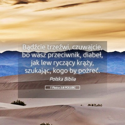 Picture 05 - 1 Piotra 5:8 POLUBG - Bądźcie trzeźwi, czuwajcie, bo wasz - Bible Verse Picture