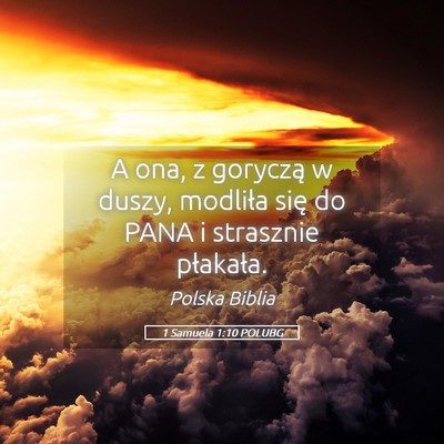 Picture 05 - 1 Samuela 1:10 POLUBG - A ona, z goryczą w duszy, modliła się do PANA - Bible Verse Picture