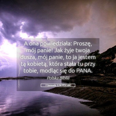 Picture 05 - 1 Samuela 1:26 POLUBG - A ona powiedziała: Proszę, mój panie! Jak - Bible Verse Picture