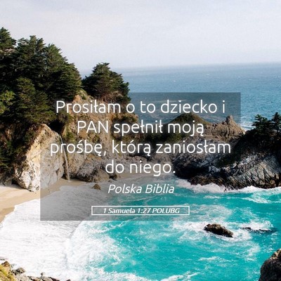 Picture 05 - 1 Samuela 1:27 POLUBG - Prosiłam o to dziecko i PAN spełnił moją - Bible Verse Picture