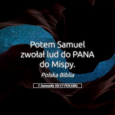 Picture 05 - 1 Samuela 10:17 POLUBG - Potem Samuel zwołał lud do PANA do - Bible Verse Picture