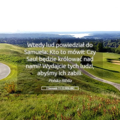 Picture 05 - 1 Samuela 11:12 POLUBG - Wtedy lud powiedział do Samuela: Kto to mówił: - Bible Verse Picture