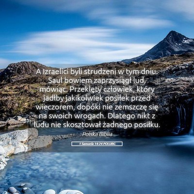Picture 05 - 1 Samuela 14:24 POLUBG - A Izraelici byli strudzeni w tym dniu. Saul - Bible Verse Picture