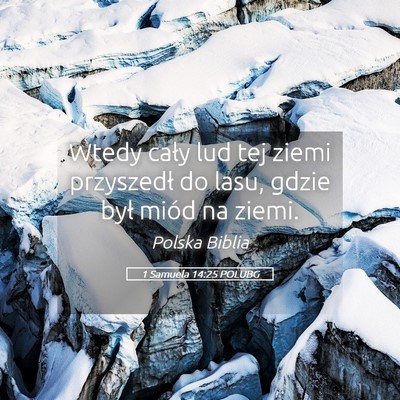 Picture 05 - 1 Samuela 14:25 POLUBG - Wtedy cały lud tej ziemi przyszedł do lasu, - Bible Verse Picture