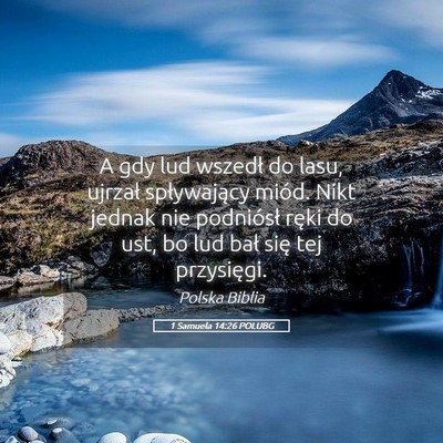 Picture 05 - 1 Samuela 14:26 POLUBG - A gdy lud wszedł do lasu, ujrzał spływający - Bible Verse Picture