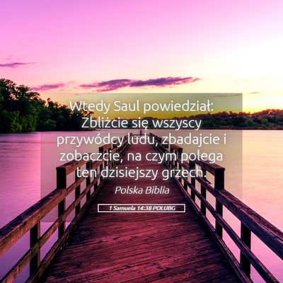Picture 05 - 1 Samuela 14:38 POLUBG - Wtedy Saul powiedział: Zbliżcie się wszyscy - Bible Verse Picture