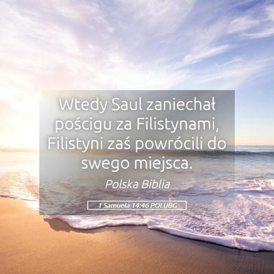 Picture 05 - 1 Samuela 14:46 POLUBG - Wtedy Saul zaniechał pościgu za Filistynami, - Bible Verse Picture
