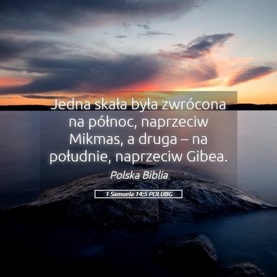 Picture 05 - 1 Samuela 14:5 POLUBG - Jedna skała była zwrócona na północ, - Bible Verse Picture