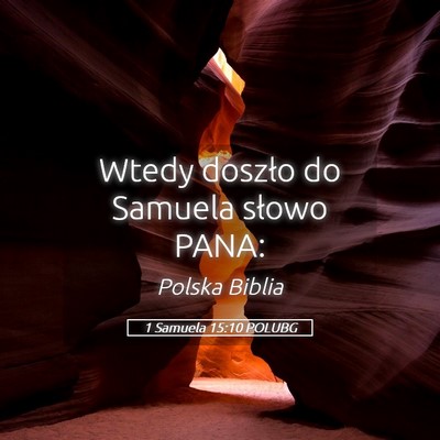 Picture 05 - 1 Samuela 15:10 POLUBG - Wtedy doszło do Samuela słowo - Bible Verse Picture