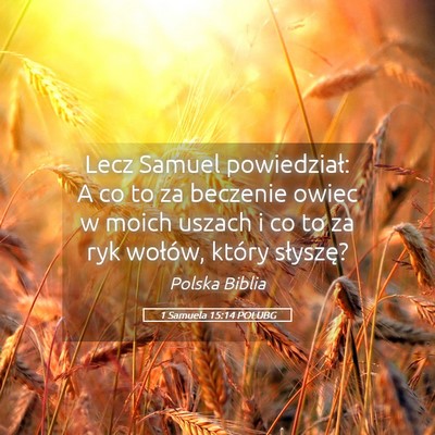 Picture 05 - 1 Samuela 15:14 POLUBG - Lecz Samuel powiedział: A co to za beczenie - Bible Verse Picture