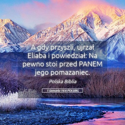 Picture 05 - 1 Samuela 16:6 POLUBG - A gdy przyszli, ujrzał Eliaba i powiedział: Na - Bible Verse Picture