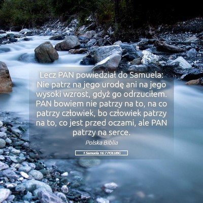 Picture 05 - 1 Samuela 16:7 POLUBG - Lecz PAN powiedział do Samuela: Nie patrz na - Bible Verse Picture