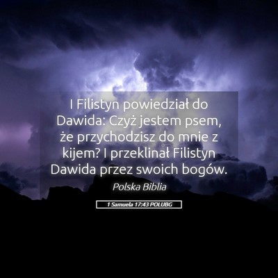 Picture 05 - 1 Samuela 17:43 POLUBG - I Filistyn powiedział do Dawida: Czyż jestem - Bible Verse Picture