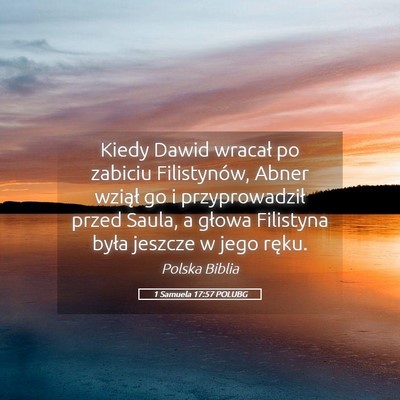 Picture 05 - 1 Samuela 17:57 POLUBG - Kiedy Dawid wracał po zabiciu Filistynów, Abner - Bible Verse Picture