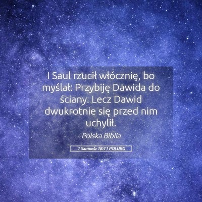 Picture 05 - 1 Samuela 18:11 POLUBG - I Saul rzucił włócznię, bo myślał: - Bible Verse Picture