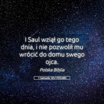 Picture 05 - 1 Samuela 18:2 POLUBG - I Saul wziął go tego dnia, i nie pozwolił mu - Bible Verse Picture