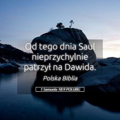 Picture 05 - 1 Samuela 18:9 POLUBG - Od tego dnia Saul nieprzychylnie patrzył na - Bible Verse Picture