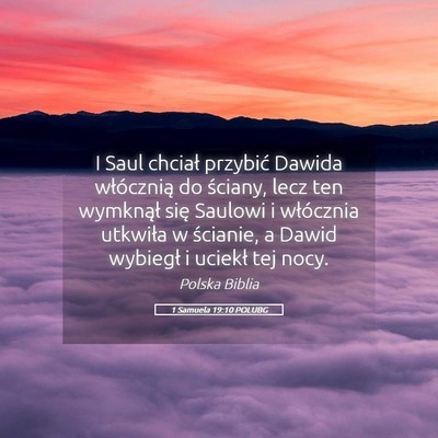Picture 05 - 1 Samuela 19:10 POLUBG - I Saul chciał przybić Dawida włócznią do - Bible Verse Picture