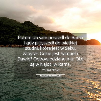 Picture 05 - 1 Samuela 19:22 POLUBG - Potem on sam poszedł do Rama i gdy przyszedł do - Bible Verse Picture