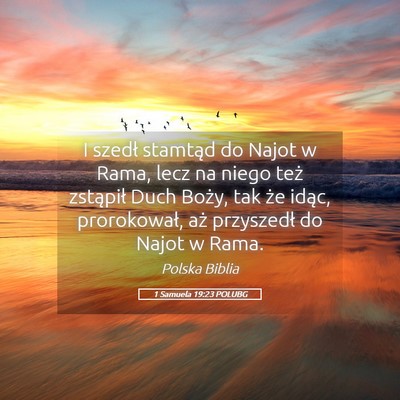 Picture 05 - 1 Samuela 19:23 POLUBG - I szedł stamtąd do Najot w Rama, lecz na niego - Bible Verse Picture
