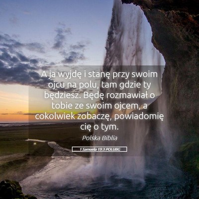 Picture 05 - 1 Samuela 19:3 POLUBG - A ja wyjdę i stanę przy swoim ojcu na polu, tam - Bible Verse Picture