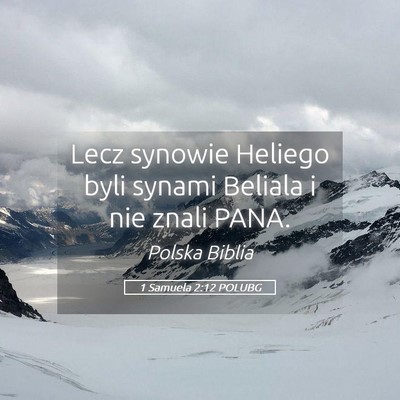 Picture 05 - 1 Samuela 2:12 POLUBG - Lecz synowie Heliego byli synami Beliala i nie - Bible Verse Picture