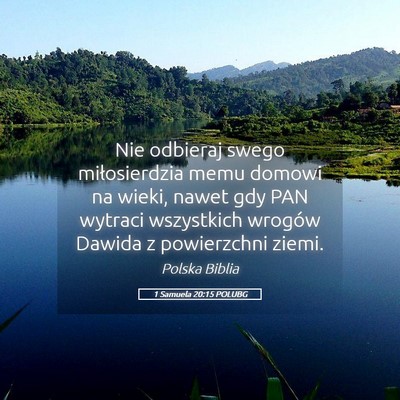 Picture 05 - 1 Samuela 20:15 POLUBG - Nie odbieraj swego miłosierdzia memu domowi na - Bible Verse Picture
