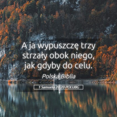 Picture 05 - 1 Samuela 20:20 POLUBG - A ja wypuszczę trzy strzały obok niego, jak - Bible Verse Picture