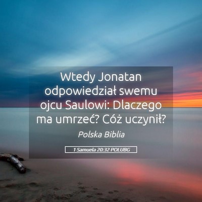 Picture 05 - 1 Samuela 20:32 POLUBG - Wtedy Jonatan odpowiedział swemu ojcu Saulowi: - Bible Verse Picture