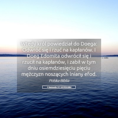 Picture 05 - 1 Samuela 22:18 POLUBG - Wtedy król powiedział do Doega: Odwróć się i - Bible Verse Picture