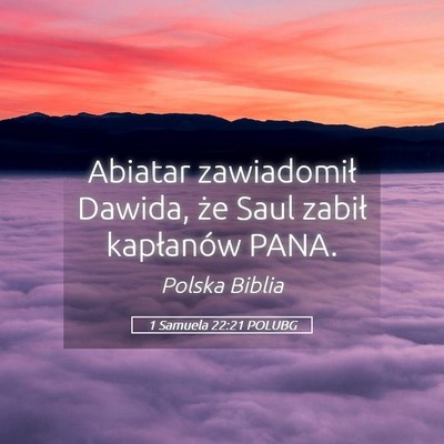 Picture 05 - 1 Samuela 22:21 POLUBG - Abiatar zawiadomił Dawida, że Saul zabił - Bible Verse Picture