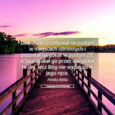 Picture 05 - 1 Samuela 23:14 POLUBG - Dawid zaś przebywał na pustyni w miejscach - Bible Verse Picture
