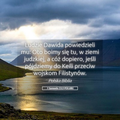 Picture 05 - 1 Samuela 23:3 POLUBG - Ludzie Dawida powiedzieli mu: Oto boimy się tu, - Bible Verse Picture