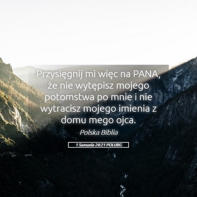 Picture 05 - 1 Samuela 24:21 POLUBG - Przysięgnij mi więc na PANA, że nie wytępisz - Bible Verse Picture