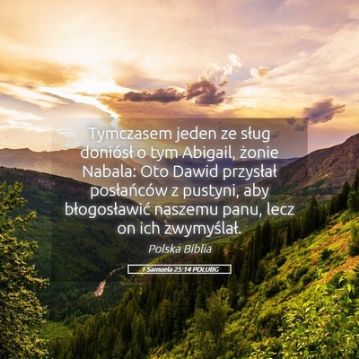 Picture 05 - 1 Samuela 25:14 POLUBG - Tymczasem jeden ze sług doniósł o tym Abigail, - Bible Verse Picture