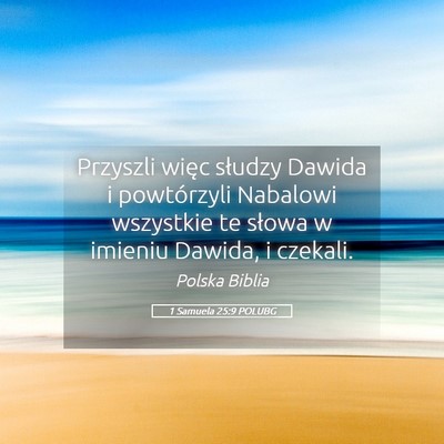 Picture 05 - 1 Samuela 25:9 POLUBG - Przyszli więc słudzy Dawida i powtórzyli - Bible Verse Picture