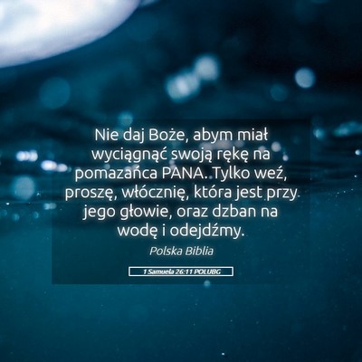 Picture 05 - 1 Samuela 26:11 POLUBG - Nie daj Boże, abym miał wyciągnąć swoją - Bible Verse Picture