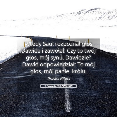 Picture 05 - 1 Samuela 26:17 POLUBG - Wtedy Saul rozpoznał głos Dawida i zawołał: - Bible Verse Picture